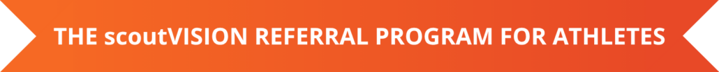 THE scoutVISION REFERRAL PROGRAM FOR ATHLETES THE scoutVISION REFERRAL PROGRAM FOR ATHLETES